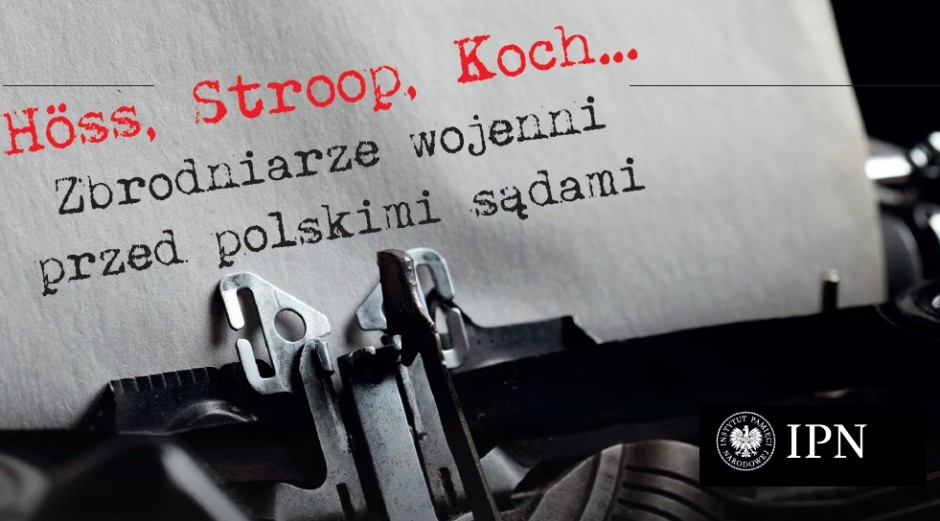 Höss, Stroop, Koch… Zbrodniarze wojenni przed polskimi sądami