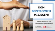 Dom bezpiecznym miejscem! Kampania informacyjna Ministerstwa Sprawiedliwości