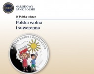 NBP wprowadziło do obiegu srebrną monetę o nominale 10 zł „W Polskę wierzę – Polska wolna i suwerenna”.